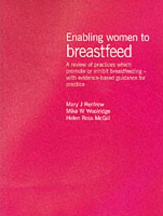 Enabling Women to Breastfeed: A Review of Practices Which Promote Breastfeeding (Paperback)