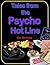 Tales From the Psycho Hot Line