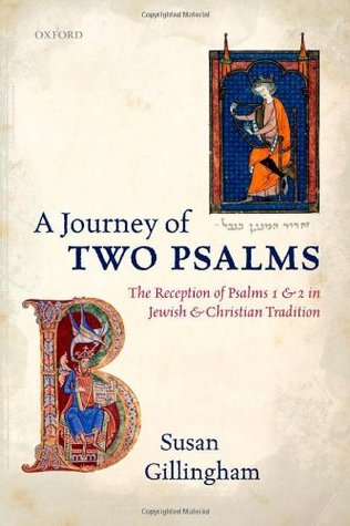 A Journey of Two Psalms: The Reception of Psalms 1 and 2 in Jewish and Christian Tradition (Hardcover)