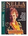 Nella: A Psychic Eye - How to See Into the Mind, the Future, and the World Beyond Nella: A Psychic Eye - How to See Into the Mind, the Future, and the World Beyond