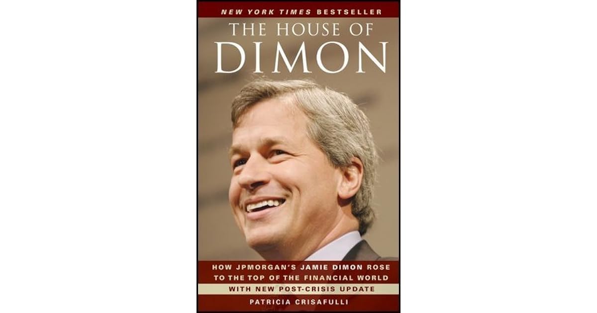 The House of Dimon How Jamie Dimon Rose to the Top of the