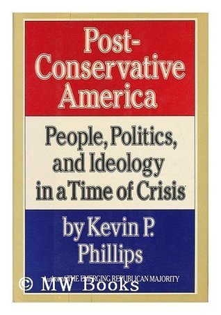 Post-Conservative America: People, Politics & Ideology in a Time of Crisis (Hardcover)