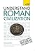 Understand Roman Civilization by Paula James