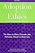 Adoption and Ethics by Madelyn Freundlich