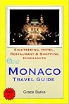 Monaco Travel Guide - Sightseeing, Hotel, Restaurant & Shopping Highlights (Illustrated) Monaco Travel Guide - Sightseeing, Hotel, Restaurant & Shopping Highlights (Illustrated)