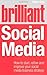 Brilliant Social Media: How to Start, Refine & Improve Your Social Media Business Strategy (Brilliant Business)