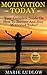 Motivation: TODAY! Your Complete Guide On How To Become and Stay Motivated Today! (Motivation, Motivational, Inspirational Book 1)