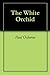 The White Orchid by Paul Osborne