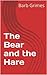 The Bear and the Hare by Barb Grimes