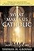 What Makes Us Catholic: Eight Gifts for Life