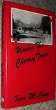 Under the Cherry Trees: The Autobiography of a Gloucestershire Lad Under the Cherry Trees: The Autobiography of a Gloucestershire Lad