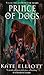 Prince of Dogs by Kate Elliott