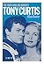 Tony Curtis: The Man and Hi...