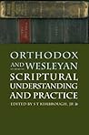Orthodox And Wesleyan Scriptural Understanding And Practice Orthodox And Wesleyan Scriptural Understanding And Practice