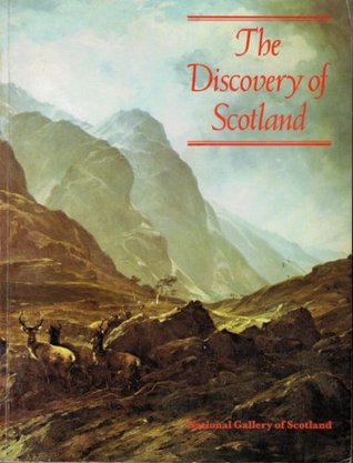 The Discovery of Scotland: The Appreciation of Scottish Scenery through Two Centuries of Painting (Paperback)