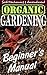 Organic Gardening Beginner's Manual: Soil Mechanics & Amendment (Lisa Van Til's Little Gardening Guides)