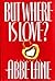 But Where Is Love? by Abbe Lane