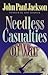 Needless Casualties of War