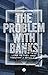 The Problem with Banks