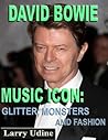 David Bowie: Music Icon, Glitter, Monsters and Fashion