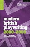 Modern British Playwriting: 2000-2009: Voices, Documents, New Interpretations