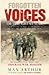 Forgotten Voices of the Great War by Max Arthur