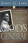 Diary of God's General by John G. Lake