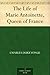 The Life of Marie Antoinette, Queen of France