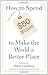 How to Spend $50 Billion to Make the World a Better Place