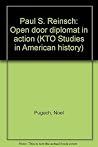 Paul S. Reinsch, open door diplomat in action (KTO studies in American history) Paul S. Reinsch, open door diplomat in action (KTO studies in American history)
