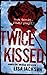 Twice Kissed by Lisa  Jackson