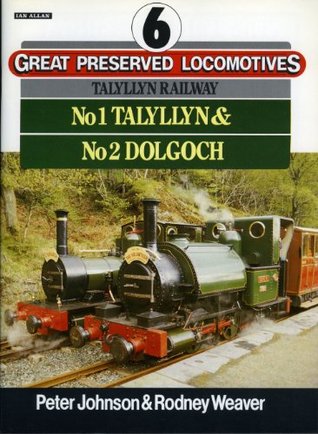 Great Preserved Locomotives: Talyllyn Railway - No.1 Talyllyn and No.2 Dalgoch v. 6 (Paperback)