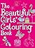 The Beautiful Girls' Colouring Book
