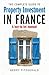 Complete Guide to Property Investment in France: A Buy-to-let Manual