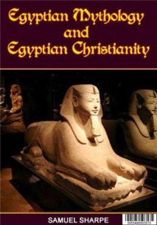 Egyptian Mythology & Egyptian Christianity (Kindle Edition)