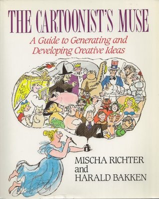 The Cartoonist's Muse: A Guide to Generating and Developing Creative Ideas (Paperback)