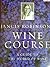 Wine Course- A Guide To The orld Of Wine by Jancis Robinson