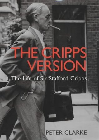 The Cripps Version: The Life Of Sir Stafford Cripps, 1889-1952 (Hardcover)