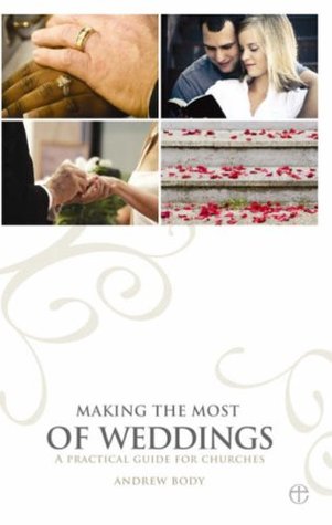 Making the Most of Weddings: A Practical Guide for Churches (Paperback)