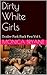Dirty White Girls (Trailer Park Fuck Fest Book 1)