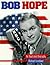 Bob Hope: An Illustrated Biography