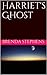 Harriet's Ghost by Brenda Stephens