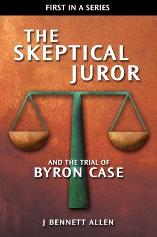 The Skeptical Juror and the Trial of Byron Case (Kindle Edition)