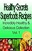 Healthy Secrets Superfoods Recipes Incredibly Healthy Delicious Collection