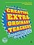 Creating Extra-Ordinary Teachers: Multiple intelligences in the classroom and beyond