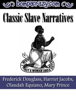 Classic Slave Narratives (Kindle Edition)