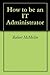 How to be an IT Administrator