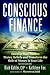 Conscious Finance: Uncover Your Hidden Money Beliefs and Transform the Role of Money in Your Life