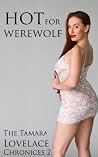 Hot for Werewolf (Werewolf and Dragon Erotica) (The Tamara Lovelace Chronicles Book 2) Hot for Werewolf (Werewolf and Dragon Erotica) (The Tamara Lovelace Chronicles Book 2)