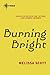 Burning Bright by Melissa Scott Burning Bright by Melissa Scott